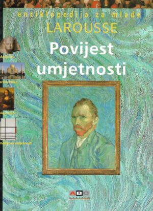 Larousse: Povijest umjetnosti / Enciklopedija za mlade