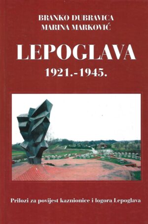 Branko Dubravica i Marina Marković: Lepoglava 1921.-1945.