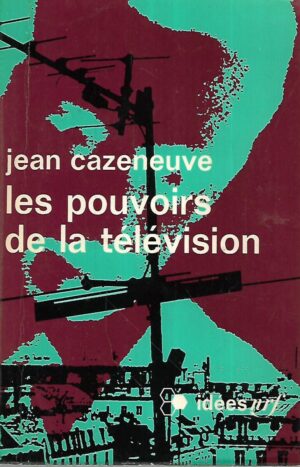 Jean Cazeneuve: Les pouvoirs de la television