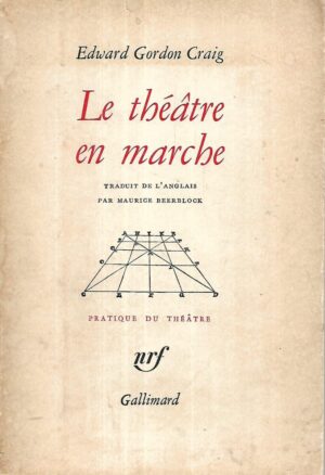 Edward Gordon Craig: Le theatre en marche