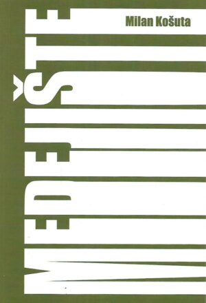 Milan Košuta: Medejište