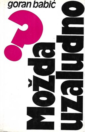 Goran Babić: Možda uzaludno