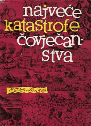 Joachim G.Leithauser: Najveće katastrofe čovječanstva