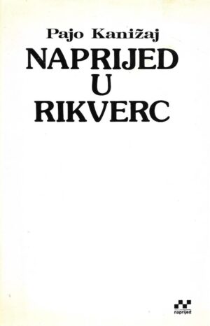 Pajo Kanižaj: Naprijed u rikverc - s potpisom Paje Kanižaja