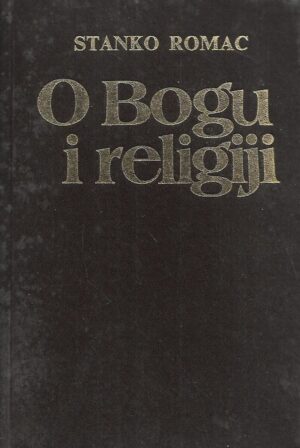 Stanko Romac: O Bogu i religiji