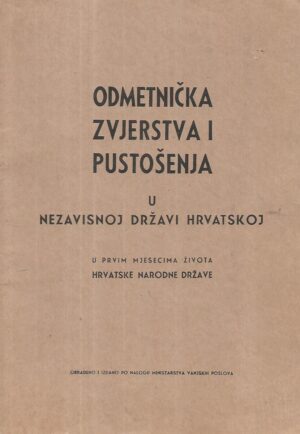 Odmetnička zvjerstva i pustošenja u Nezavisnoj Državi Hrvatskoj - s posvetom Marka Veselice