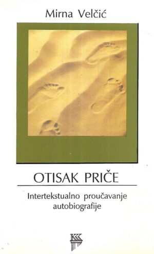 Mirna Velčić: Otisak priče / Intertekstualno proučavanje autobiografije