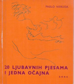 Pablo Neruda: 20 ljubavnih pjesama i jedna očajna