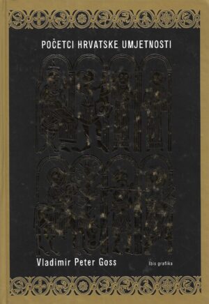 Vladimir Peter Goss: Početci hrvatske umjetnosti