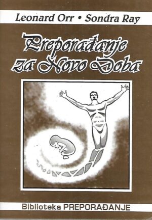 Leonard Orr i Sondra Ray: Preporađanje za Novo Doba