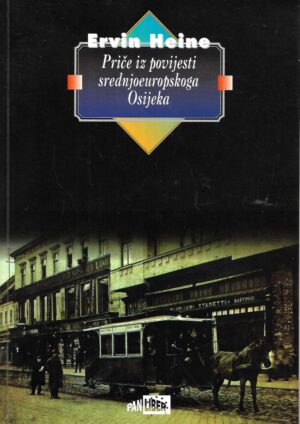 Ervin Heine: Priče iz povijesti srednjoeuropskog Osijeka