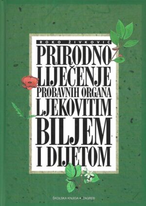 Roko Živković: Prirodno liječenje probavnih organa ljekovitim biljem i dijetom