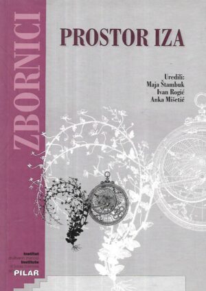 Maja Štambuk, Ivan Rogić i Anka Mišetić(ur.): Prostor iza