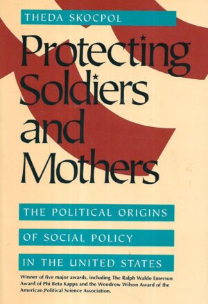 Theda Skocpol: Protecting Soldiers and Mothers