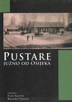 Ivan Kastel i Branko Vadlja (ur.): Pustare južno od Osijeka- s potpisom Ivana Kastela i Branka Vadlje