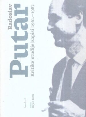 Radoslav Putar – Kritike, studije, zapisi 1961-1987: svezak 2