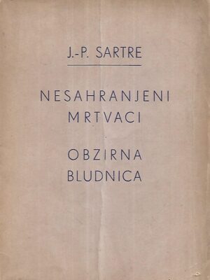 Jean-Paul Sartre: Nesahranjeni mrtvaci / Obzirna bludnica