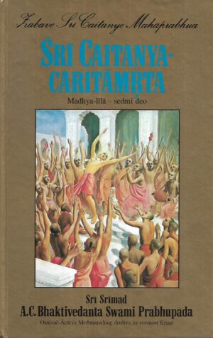 Sri Srimad A. C. Bhaktivedanta Swami Prabhupada: Sri Caitany-Caritamrta 7.dio