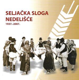 Franjo Preložnjak: Seljačka sloga Nedelišće 1937.-2007.