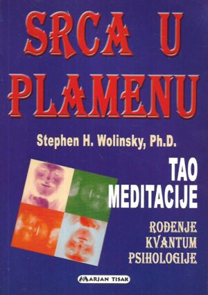 Stephen H,Wolinsky: Srca u plamenu / Tao meditacije