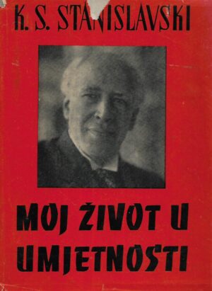 K.S.Stanislavski: Moj život u umjetnosti