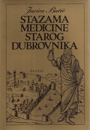 Jurica Bačić: Stazama medicine starog Dubrovnika