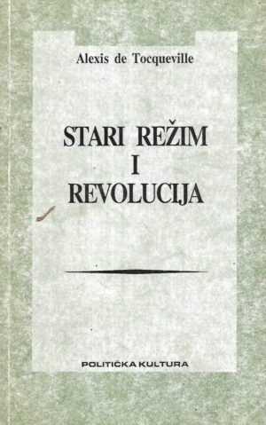 Alexis de Tocqueville: Stari režim i revolucija