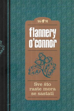Flannery O'Connor: Sve što raste mora se sastati