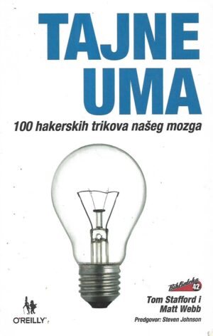 Tom Stafford i Matt Webb: Tajne uma - 100 hakerskih trikova našeg mozga