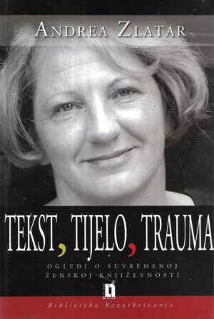 andrea zlatar: tekst, tijelo, trauma