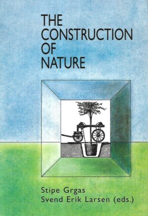 Stipe Grgas i Svend Erik Larsen(ur.): The Construction of Nature