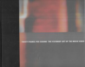 Thirty Frames per Second - The Visionary Art of the Music Video