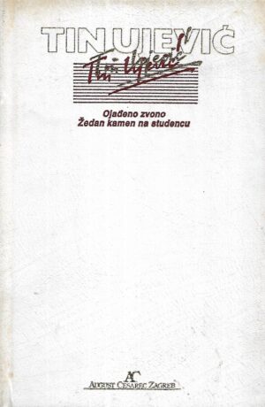 Tin Ujević: Ojađeno zvono / Žedan kamen na studencu