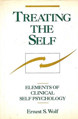 Ernest S.Wolf: Treating the Self / Elements of Clinical Self Psychology