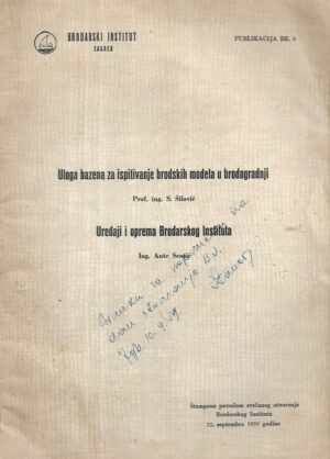 S.Šilović: Uloga bazena za ispitivanje brodskih modela u brodogradnji  / Ante Sentić: Uređaji i oprema Brodarskog Instituta