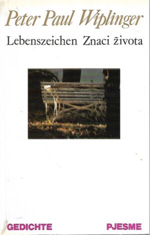 Peter Paul Wiplinger: Lebenszeichen / Znaci života - s potpisom Petera Paula Wiplingera
