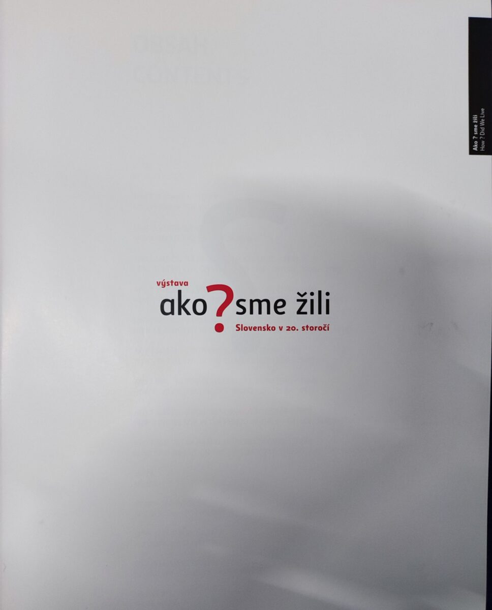 exhibition how ? did we live -slovakia in the 20th century / vystava ako ? sme žili -slovensko v 2.storoči + cd