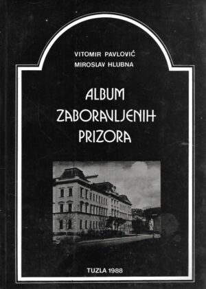 Vladimir Palović i Miroslav Hlubina: Album zaboravljenih prizora