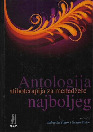 jadranka tudor i goran tudor(prir.): antologija najboljeg -stihoterapija za menadžere  - najljepša poezija za nadahnuće