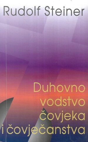 Rudolf Steiner: Duhovno vodstvo čovjeka i čovječanstva