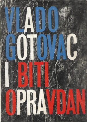 vlado gotovac: i biti opravdan (malo oštećenje korica)