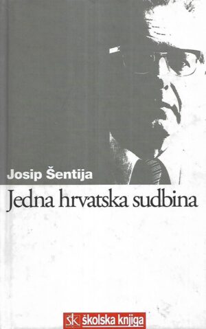 josip Šentija: jedna hrvatska sudbina