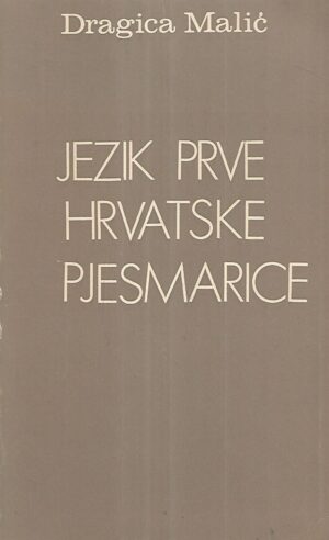 dragica malić: jezik prve hrvatske pjesmarice