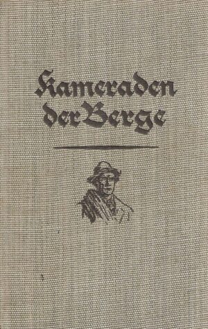 Luis Trenker: Kameraden der Berge