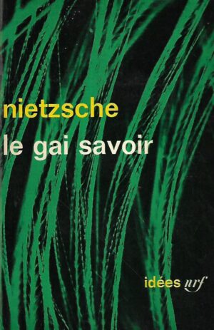 Friedrich Nietzsche: Le gai savoir