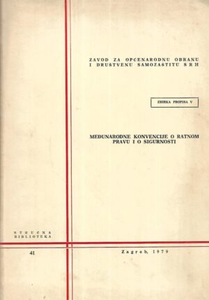 Međunarodne konvencije o ratnom pravu i o sigurnosti / Zbirka propisa V.
