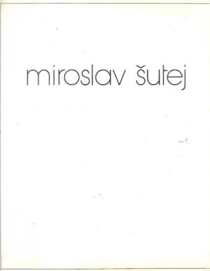 miroslav Šutej: mladenka iza markuševca - katalog + pozivnica za izložbu - s potpisom miroslava Šuteja