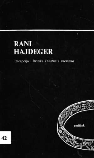 Danilo Basta i Dragan Stojanović(prir.): Rani Heidegger / Recepcija i kritika Bivstva i vremena