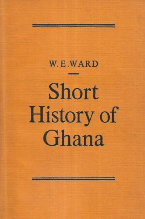 W.E.Ward: Short History of Ghana