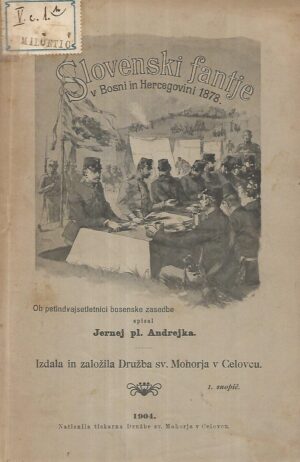 jernej pl.andrejka: slovenski fantje v bosni i hercegovini 1878. i.snopić